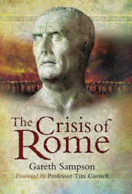 Title: Crisis of Rome: The Jugurthine and Northern Wars and the Rise of Marius, Author: Gareth Sampson