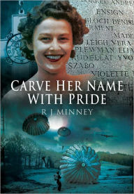 Title: Carve Her Name With Pride, Author: R. J. Minney