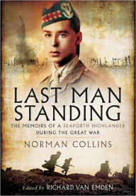 Title: Last Man Standing: The Memoirs, Letters & Photographs of a Teenage Officer, Author: Norman Collins