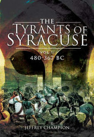 Title: The Tyrants of Syracuse Volume I: 480-367 BC, Author: Jeff Champion