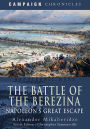 The Battle of the Berezina: Napoleon's Great Escape