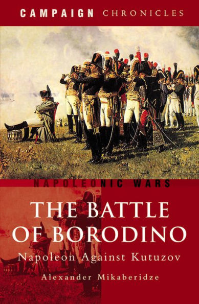 The Battle of Borodino: Napoleon Against Kutuzov