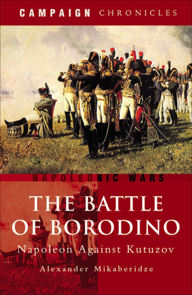 The Battle of Borodino: Napoleon Against Kutuzov
