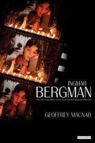 Title: Ingmar Bergman: The Life and Films of the Last Great European Director, Author: Geoffrey Macnab