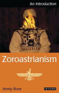 Title: Zoroastrianism: An Introduction, Author: Jenny Rose