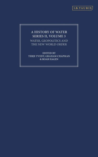 A History of Water: Series 2 v. 3: Water, Geopolitics and the New World Order