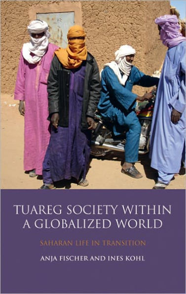 The Tuareg Society within a Globalized World: Saharan Life in Transition