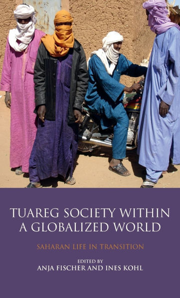 The Tuareg Society within a Globalized World: Saharan Life in Transition