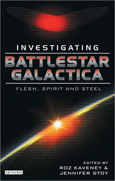 Battlestar Galactica: Investigating Flesh, Spirit and Steel