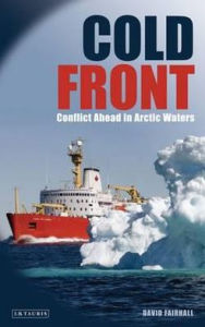 Title: Cold Front: Conflict Ahead in Arctic Waters, Author: Fairhall