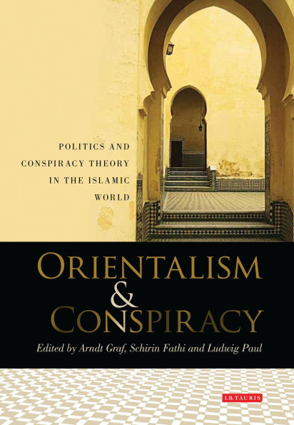 Orientalism and Conspiracy: Politics Conspiracy Theory the Islamic World