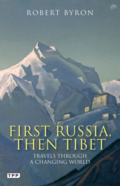 First Russia, Then Tibet: Travels Through a Changing World