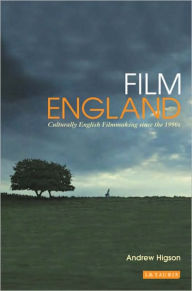 Title: Film England: Culturally English Filmmaking Since the 1990s, Author: Andrew Higson