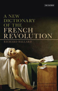Title: A New Dictionary of the French Revolution, Author: Richard Ballard