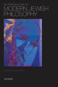 Title: An Introduction to Modern Jewish Philosophy, Author: Claire Elise Katz