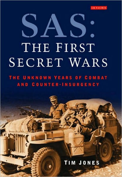 SAS: The First Secret Wars: Unknown Years of Combat and Counter-Insurgency
