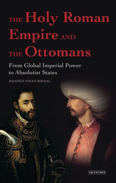 the Holy Roman Empire and Ottomans: From Global Imperial Power to Absolutist States