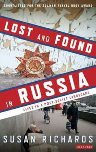 Title: Lost and Found in Russia: Encounters in the Deep Heartland, Author: Susan Richards