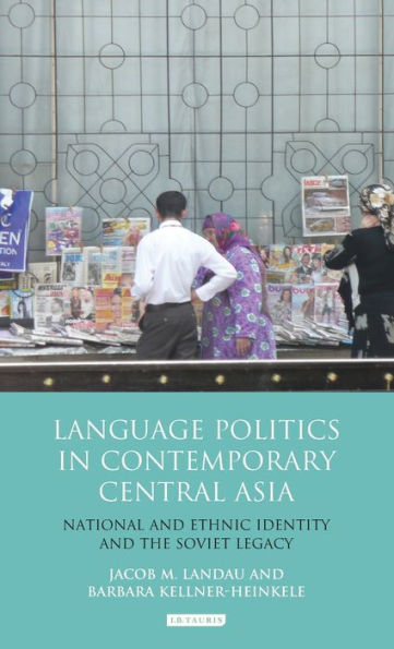 Language Politics in Contemporary Central Asia: National and Ethnic Identity and the Soviet Legacy