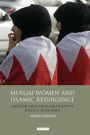 Muslim Women and Islamic Resurgence: Religion, Education and Identity Politics in Bahrain