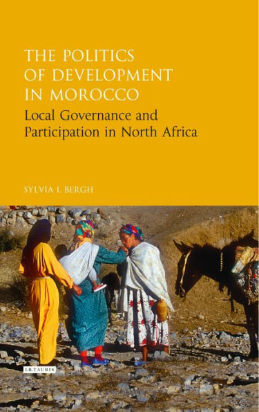 The Politics of Development Morocco: Local Governance and Participation North Africa