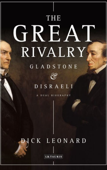 The Great Rivalry: Gladstone and Disraeli