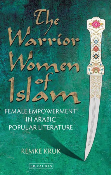 The Warrior Women of Islam: Female Empowerment Arabic Popular Literature