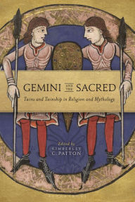 Title: Gemini and the Sacred: Twins and Twinship in Religion and Mythology, Author: Kimberley C. Patton