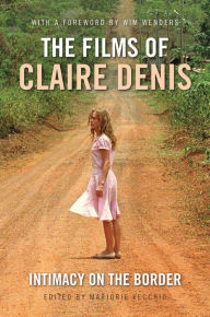 Title: The Films of Claire Denis: Intimacy on the Border, Author: Marjorie Vecchio