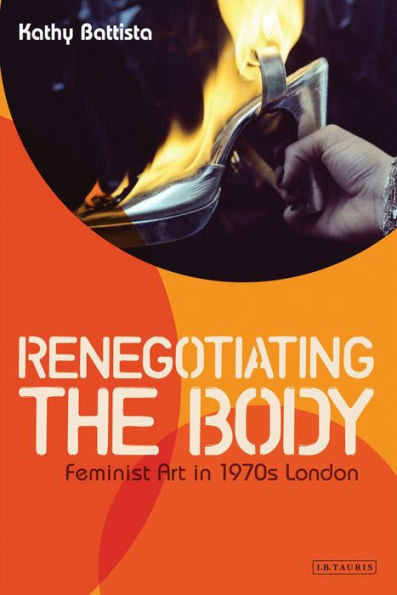 Renegotiating the Body: Feminist Art 1970s London