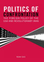 Politics of Confrontation: The Foreign Policy of the USA and Revolutionary Iran