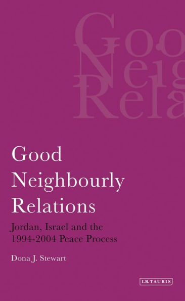 Good Neighbourly Relations: Jordan, Israel and the 1994-2004 Peace Process