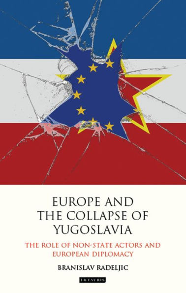 Europe and The Collapse of Yugoslavia: Role Non-State Actors European Diplomacy