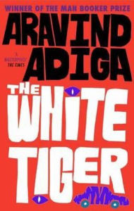 Title: The White Tiger, Author: Aravind Adiga
