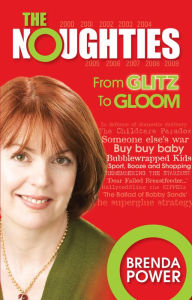 Title: The Noughties: From Glitz to Gloom, Author: Brenda Power