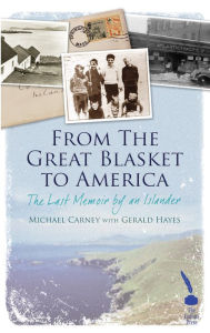 Title: From the Great Blasket to America: The Last Memoir by an Islandman, Author: Michael Carney