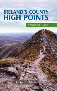 Title: Ireland's County High Points: A Walking Guide, Author: Kieron Gribbon