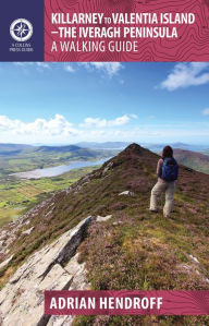 Title: Killarney to Valentia Island - The Iveragh Peninsula: A Walking Guide, Author: Adrian Hendroff