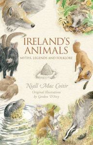 Title: Ireland's Animals: Myths, Legends and Folklore, Author: Niall MacCoitir