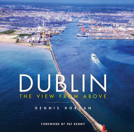 Title: Dublin The View From Above, Author: Dennis Horgan