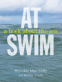 At Swim: A Book About the Sea