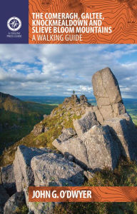 Title: The Comeragh, Galtee, Knockmealdown & Slieve Bloom Mountains: A Walking Guide, Author: John G. O'Dwyer