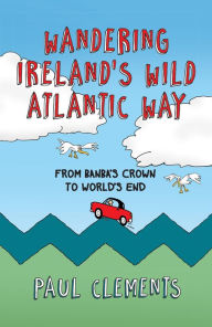 Title: Wandering Ireland's Wild Atlantic Way, Author: Paul Clements