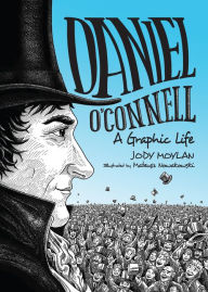 Title: Daniel O'Connell: A Graphic Life, Author: Jody Moylan