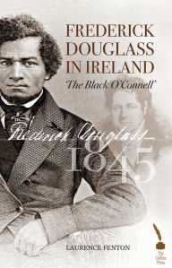 Title: Frederick Douglass in Ireland, Author: Laurence Fenton