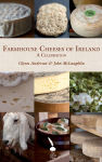 Alternative view 2 of Farmhouse Cheeses of Ireland: A Celebration