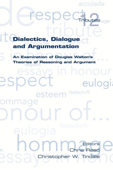 Dialectics, Dialogue and Argumentation. an Examination of Douglas Walton's Theories of Reasoning