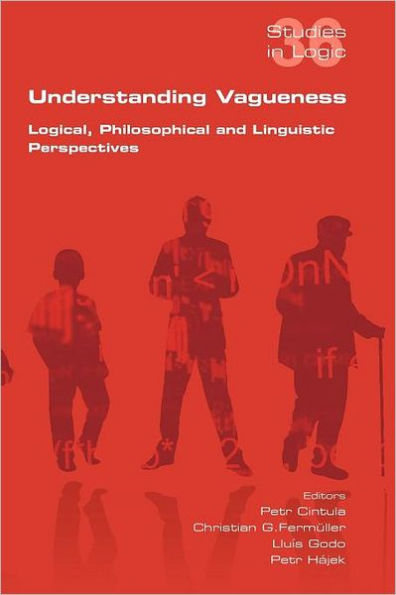 Understanding Vagueness. Logical, Philosophical and Linguistic Perspectives