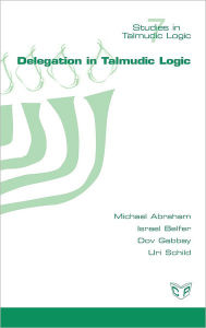 Title: Delegation in Talmudic Logic, Author: Michael Abraham