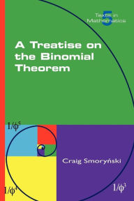 Title: A Treatise on the Binomial Theorem, Author: Craig Smorynski